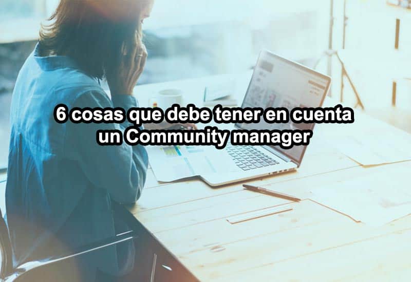 6-cosas-a-tener-en-cuenta-para-ser-un-buen-community-manager