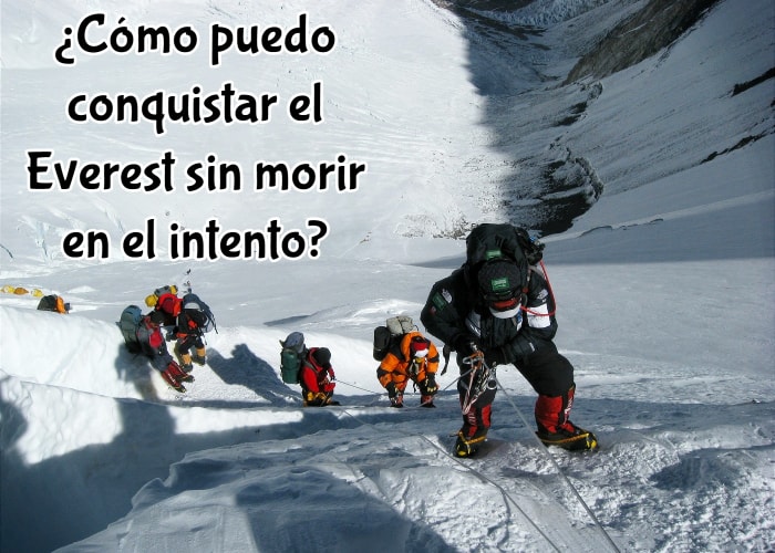 ¿Cómo puedo conquistar el Everest sin morir en el intento?