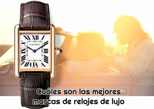 Cuáles son las mejores marcas de relojes de lujo