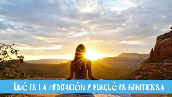 Qué es la meditación y porqué es beneficiosa